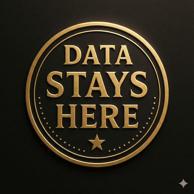 Your data stays here